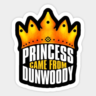 Princess Came From Dunwoody, Dunwoody Georgia Sticker